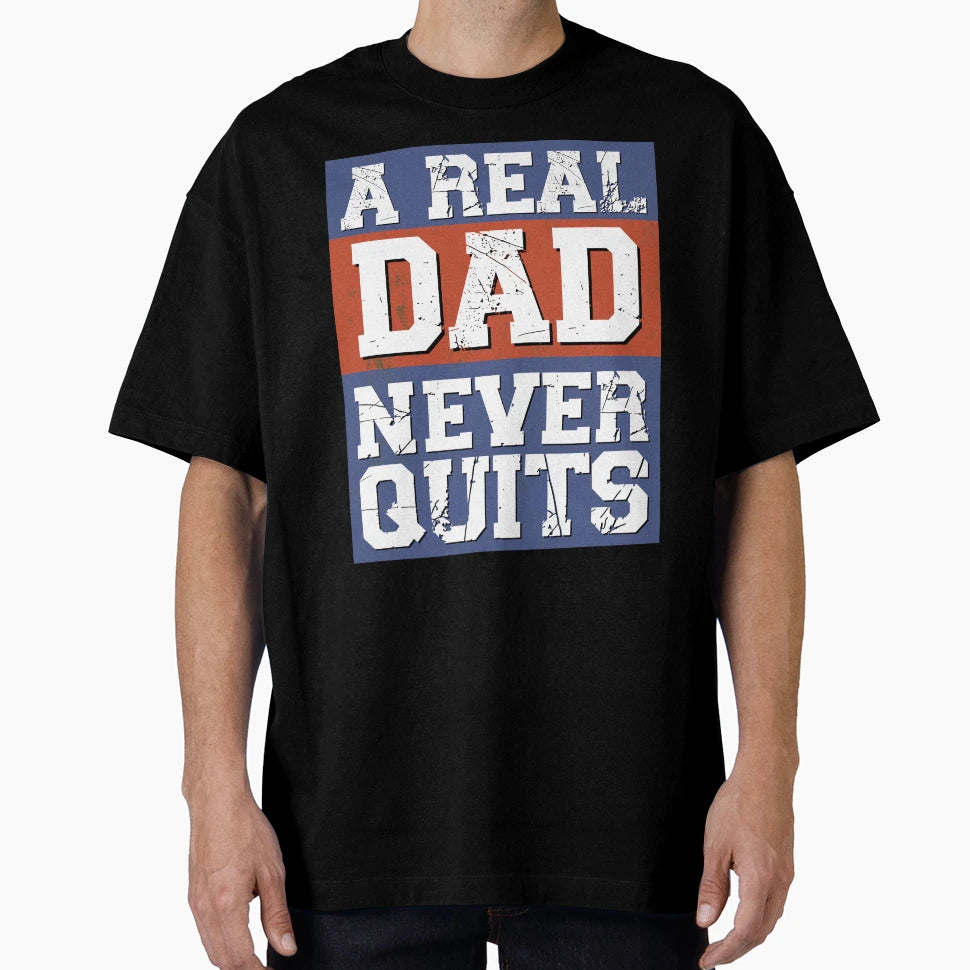 Real Dad Never Quits Patriotic Fathers T-Shirt - Trendy Graphic Men Women - T-Shirt, Sweatshirt, Hoodie