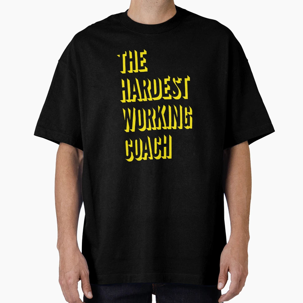Hardest Working Coach Best Coach Work T-Shirt - Unique Graphic Men Women - T-Shirt, Sweatshirt, Hoodie