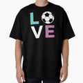 Love Soccer T-Shirt - Aesthetic Graphic Unisex - T-Shirt, Sweatshirt, Hoodie