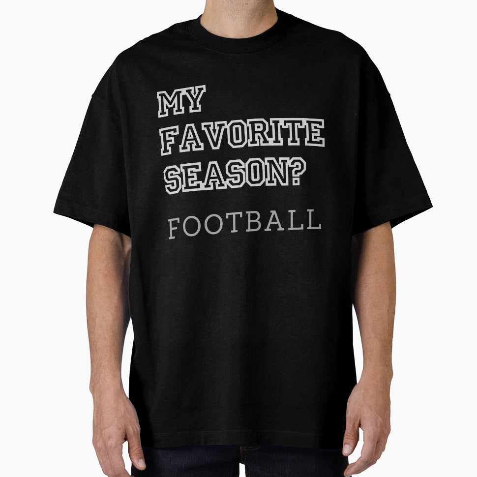 My Favorite Season Football T-Shirt - Graphic Print Men Women - T-Shirt, Sweatshirt, Hoodie
