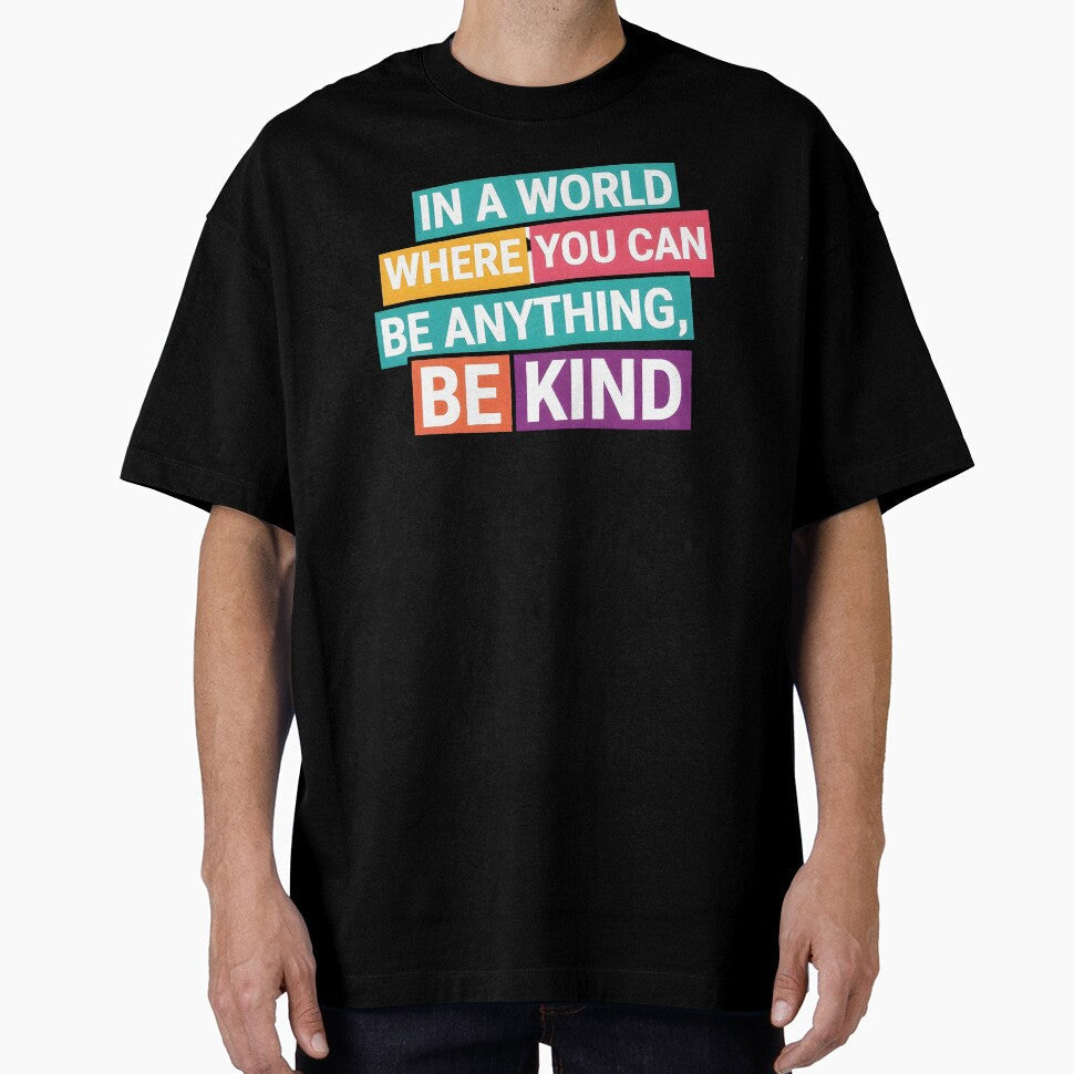 In a World Where You Can Be Anything Kind Typography - Adult & Kids T-Shirts, Sweatshirts & Hoodies apparel design preview 1