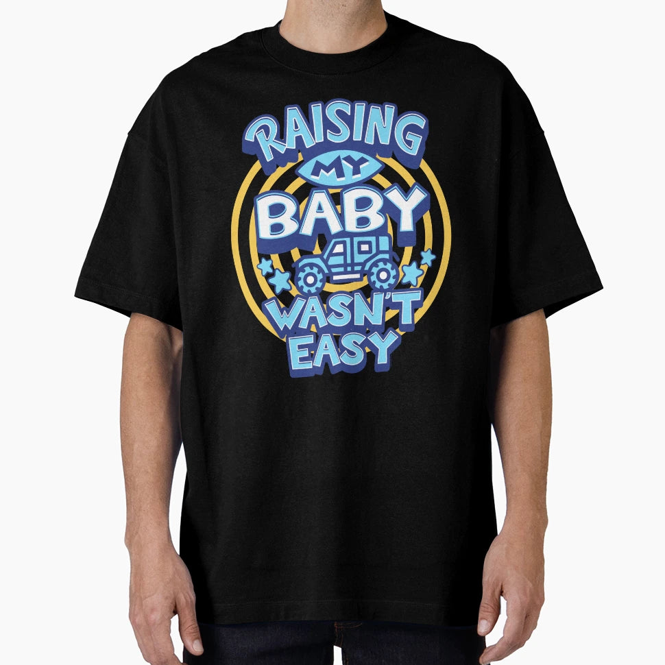 Raising My Wasnt Easy T-Shirt - Graphic Print for Adults - T-Shirt, Sweatshirt, Hoodie