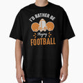 Football T-Shirt - Novelty Apparel Unisex - T-Shirt, Sweatshirt, Hoodie