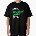 Best Assistant Coach Ever T Gift T-Shirt - Trendy Graphic Unisex - T-Shirt, Sweatshirt, Hoodie