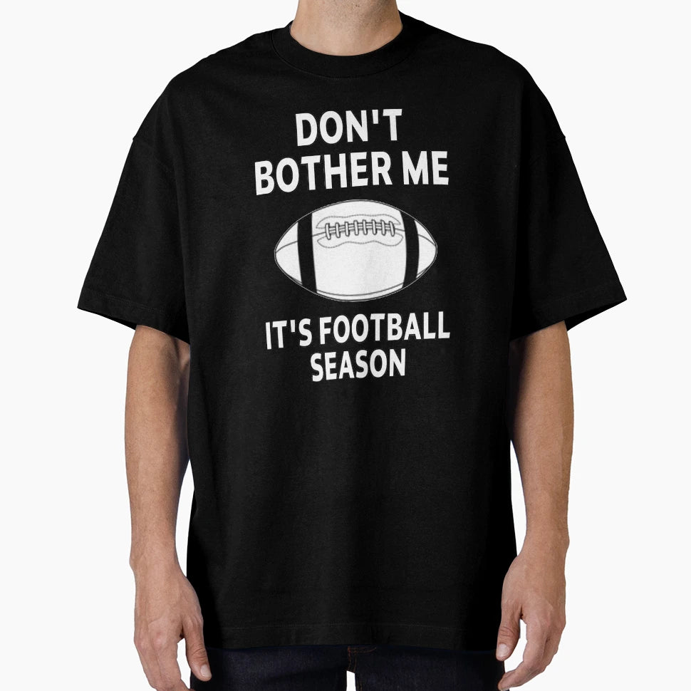 Football Funny Sarcastic Offended Dont T-Shirt - Streetwear Style Unisex - T-Shirt, Sweatshirt, Hoodie
