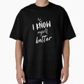 I know myself better self awareness quote design. by - Adult & Kids T-Shirts, Sweatshirts & Hoodies apparel design preview 1