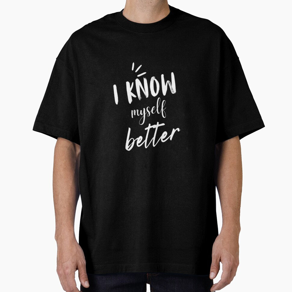 I know myself better self awareness quote design. by - Adult & Kids T-Shirts, Sweatshirts & Hoodies apparel design preview 1