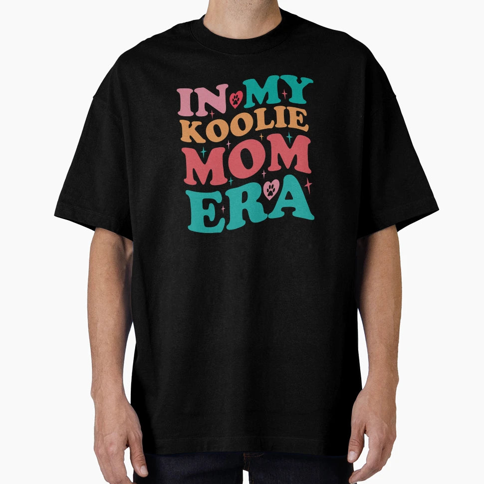 My Koolie Mom Era Groovy Gift T-Shirt - Streetwear Style Unisex - T-Shirt, Sweatshirt, Hoodie