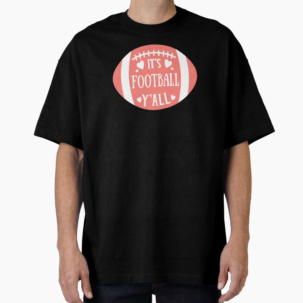 Its Football Yall Lovely American T-Shirt - Fun Novelty Design Men Women - T-Shirt, Sweatshirt, Hoodie
