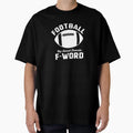 Football Is My Second Favorite F Word T-Shirt - Novelty Apparel for Adults - T-Shirt, Sweatshirt, Hoodie