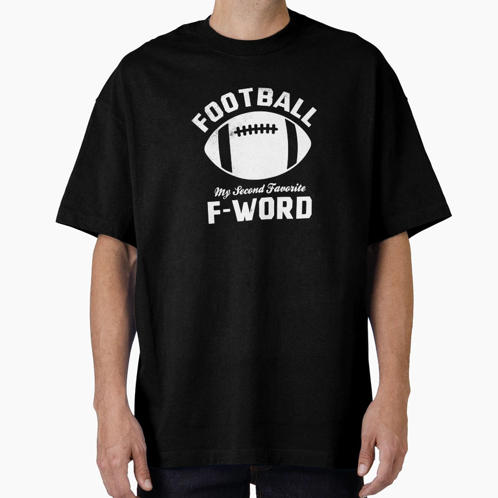 Football Is My Second Favorite F Word T-Shirt - Novelty Apparel for Adults - T-Shirt, Sweatshirt, Hoodie