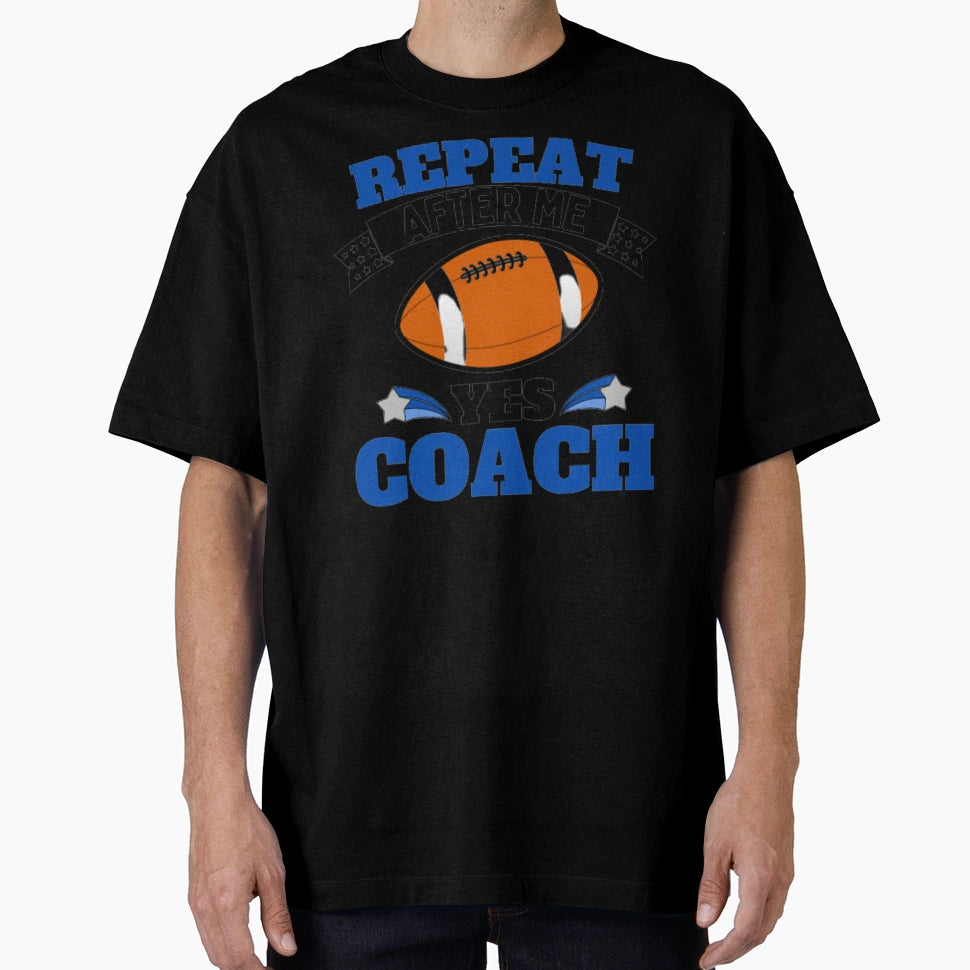 Repeat After Me Yes Coach Football T-Shirt - Minimalist Print Men Women - T-Shirt, Sweatshirt, Hoodie