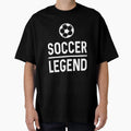 Soccer Legend T-Shirt - Streetwear Style Men Women - T-Shirt, Sweatshirt, Hoodie