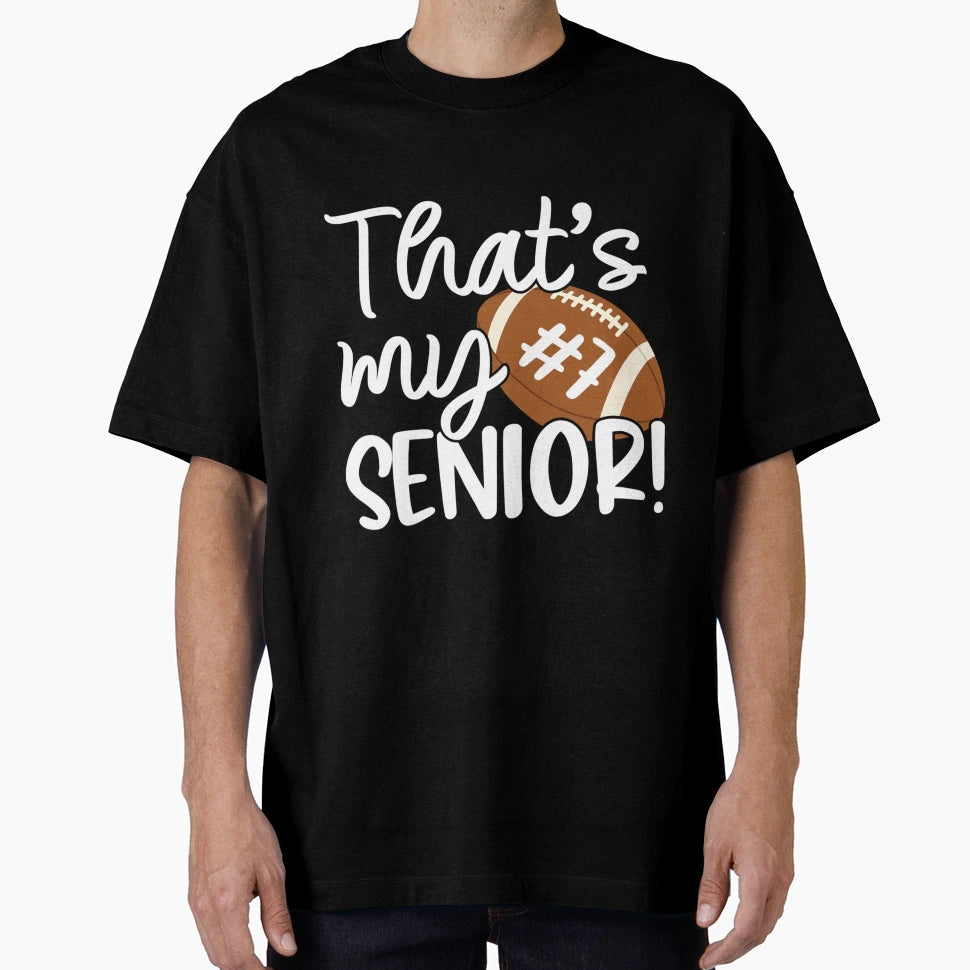That Is My Senior T-Shirt - Fun Novelty Design for Adults - T-Shirt, Sweatshirt, Hoodie