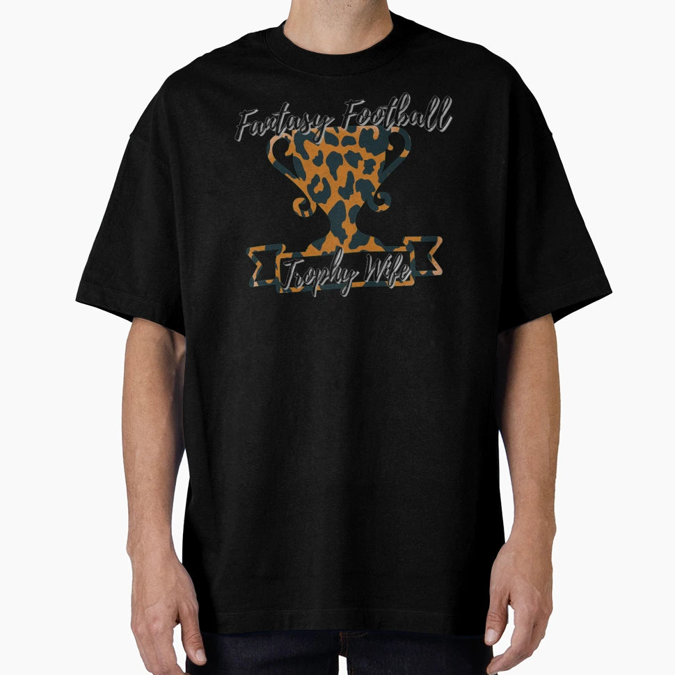 Fantasy Football Trophy Wife T-Shirt - Streetwear Style Men Women - T-Shirt, Sweatshirt, Hoodie