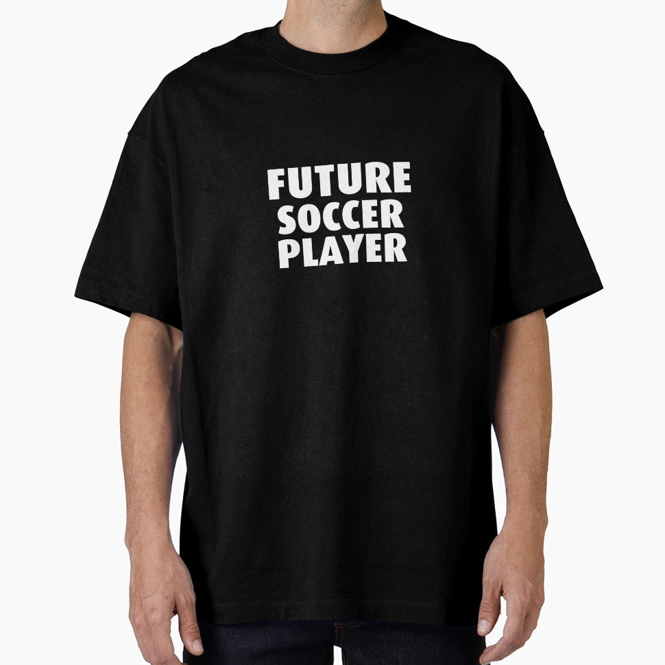 Future Soccer Player T-Shirt - Novelty Apparel for Adults - T-Shirt, Sweatshirt, Hoodie