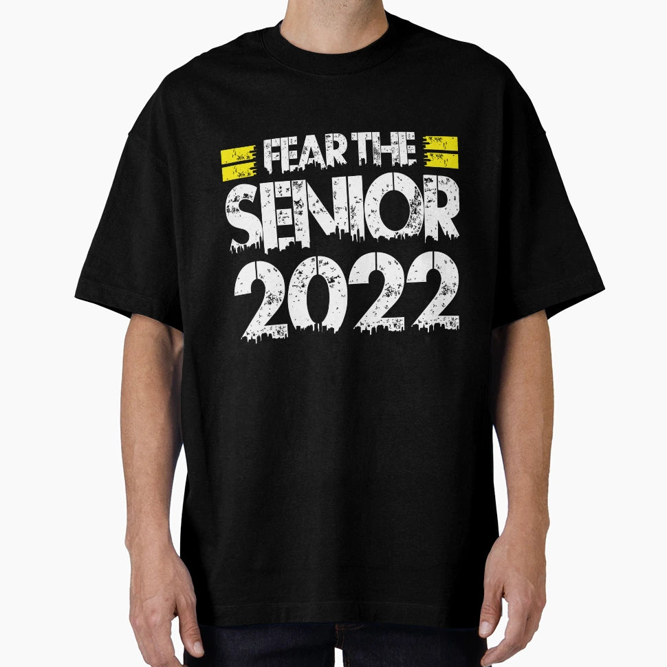 Fear Senior 2022 Graduator Boss Funny T-Shirt - Unique Graphic Unisex - T-Shirt, Sweatshirt, Hoodie