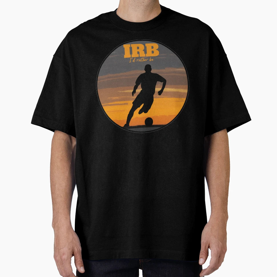 Irb Id Rather Be Playing Soccer T-Shirt - Casual Everyday Wear Men Women - T-Shirt, Sweatshirt, Hoodie