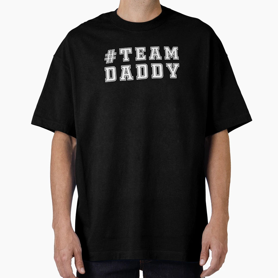 Team Daddy Dads T-Shirt - Casual Everyday Wear for Adults - T-Shirt, Sweatshirt, Hoodie