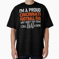 Proud Cincinnati Football Fan Didnt Cry T-Shirt - Trendy Graphic Unisex - T-Shirt, Sweatshirt, Hoodie