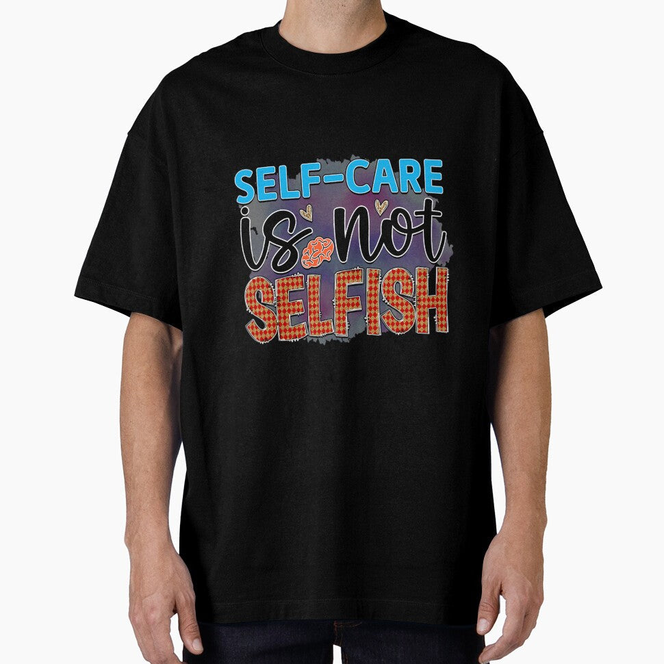 Self Care Is Not Selfish by Ketique - Adult & Kids T-Shirts, Sweatshirts & Hoodies apparel design preview 1
