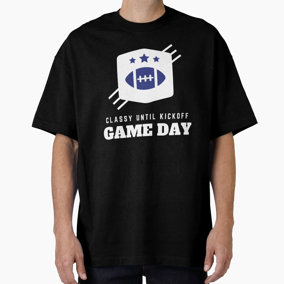 Classy Until Kickoff Mom Shirts T-Shirt - Custom Art Print Men Women - T-Shirt, Sweatshirt, Hoodie