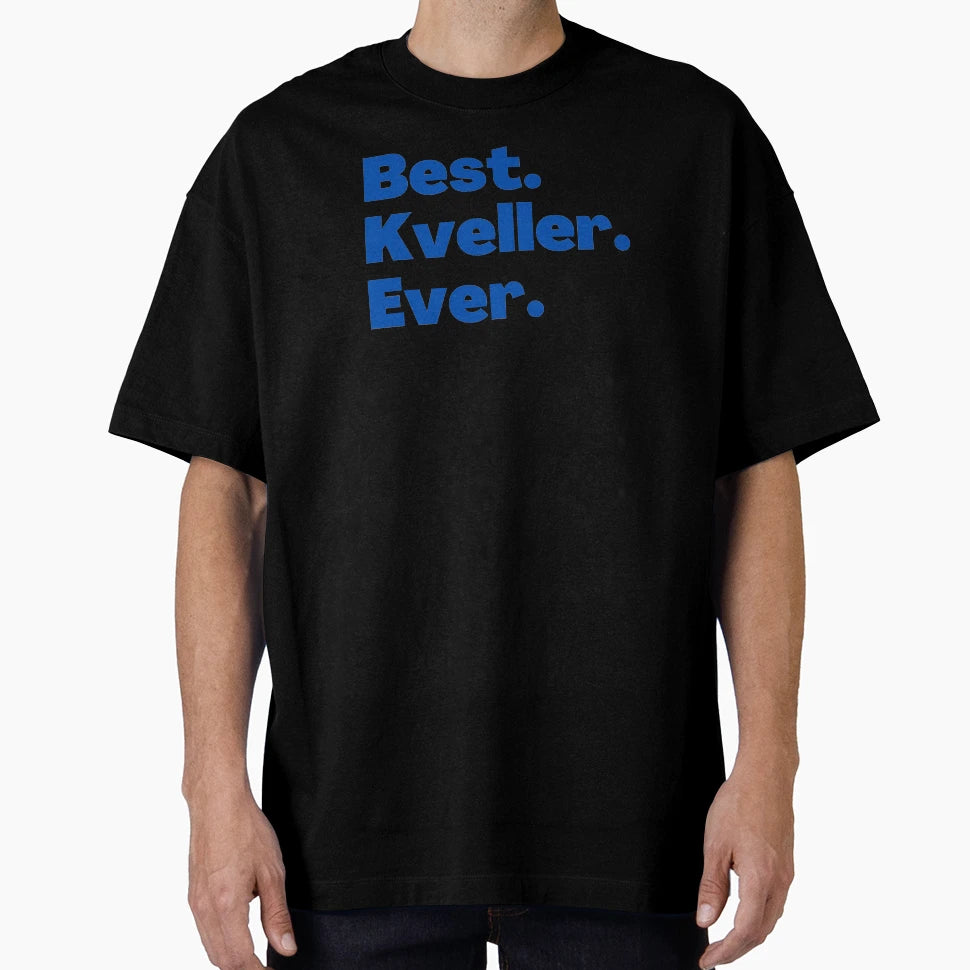 Best Kveller Ever Blue T-Shirt - Casual Everyday Wear for Adults - T-Shirt, Sweatshirt, Hoodie