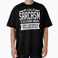 My Level Of Sarcasm Is To A Point Where I Don'T Even - Adult & Kids T-Shirts, Sweatshirts & Hoodies apparel design preview 1