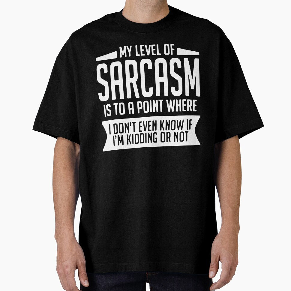 My Level Of Sarcasm Is To A Point Where I Don'T Even - Adult & Kids T-Shirts, Sweatshirts & Hoodies apparel design preview 1