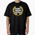 Against Modern Football 7 T-Shirt - Streetwear Style Unisex - T-Shirt, Sweatshirt, Hoodie