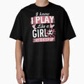 I Know I Play Like Soccer Player Try T-Shirt - Custom Art Print for Adults - T-Shirt, Sweatshirt, Hoodie
