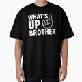 Whats Up Brother T-Shirt - Custom Art Print Men Women - T-Shirt, Sweatshirt, Hoodie