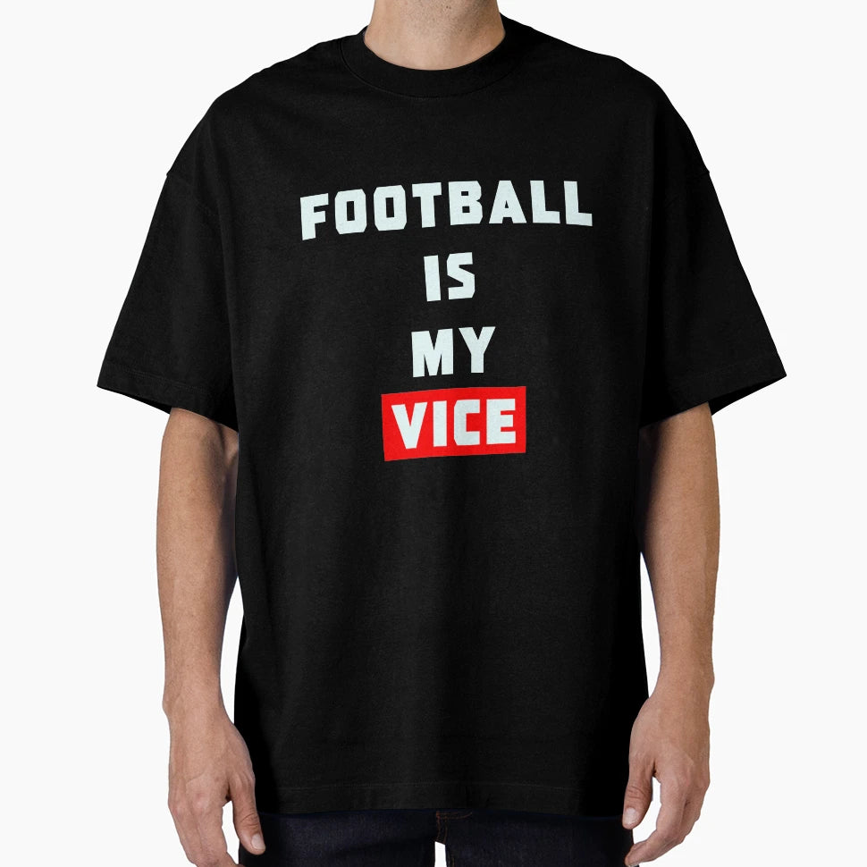Football Is My Vice T-Shirt - Graphic Print for Adults - T-Shirt, Sweatshirt, Hoodie