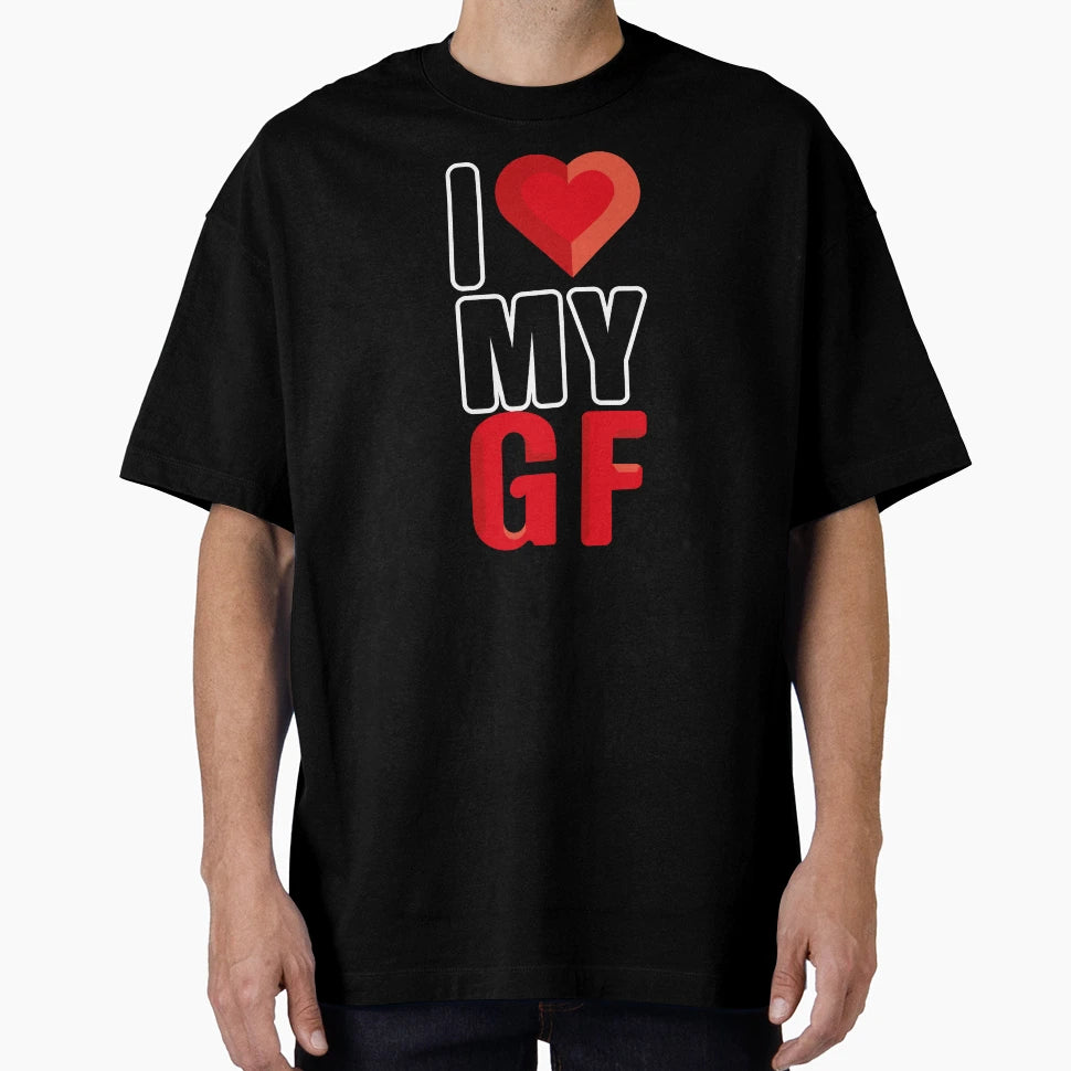 I Love My Gf T-Shirt - Unique Graphic Men Women - T-Shirt, Sweatshirt, Hoodie