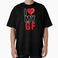 I Love My Gf T-Shirt - Unique Graphic Men Women - T-Shirt, Sweatshirt, Hoodie