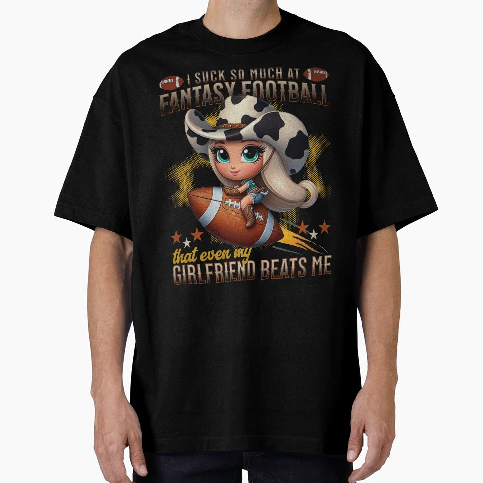 I Suck So Much Fantasy Football That Even T-Shirt - Unique Graphic Unisex - T-Shirt, Sweatshirt, Hoodie