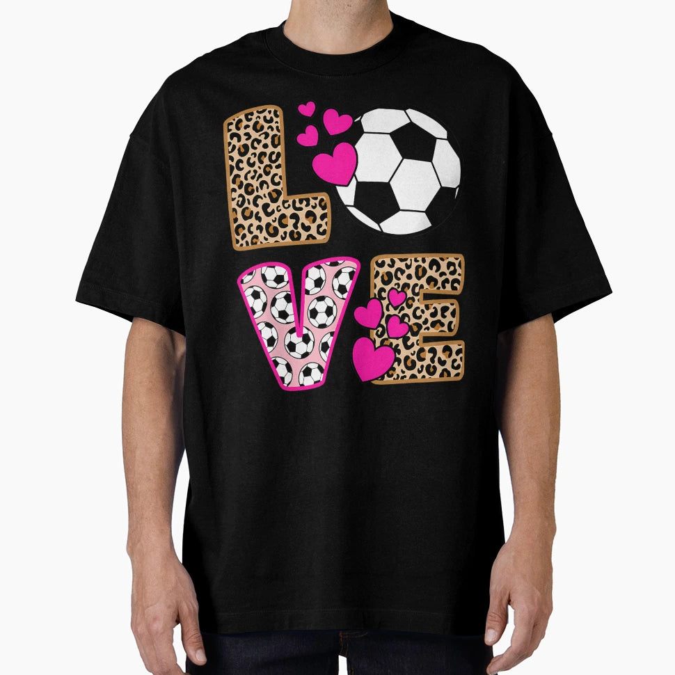 Love Soccer Leopard Soccer T-Shirt - Casual Everyday Wear Unisex - T-Shirt, Sweatshirt, Hoodie