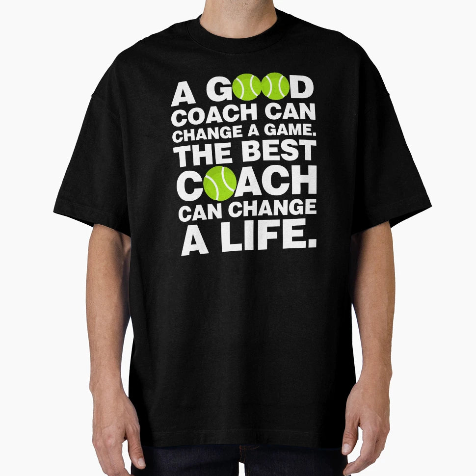 Good Tennis Coach Can Change Game T-Shirt - Minimalist Print Men Women - T-Shirt, Sweatshirt, Hoodie