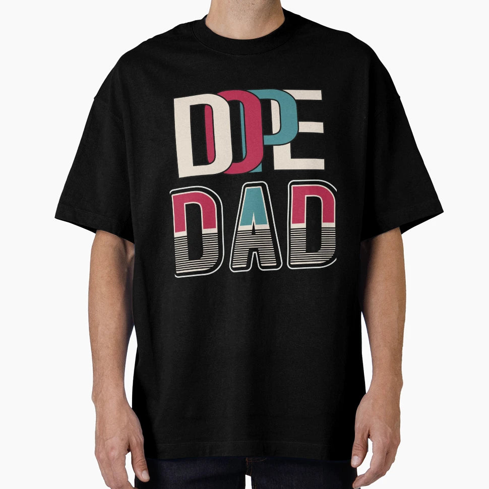 Dope Dad Fathers Day T-Shirt - Casual Everyday Wear Men Women - T-Shirt, Sweatshirt, Hoodie