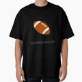 Football T-Shirt - Fun Novelty Design for Adults - T-Shirt, Sweatshirt, Hoodie