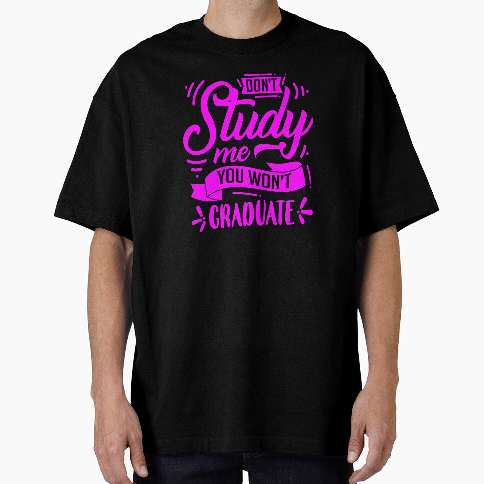 Don't study me, you won't graduate by enigma3a - Adult & Kids T-Shirts, Sweatshirts & Hoodies apparel design preview 1
