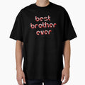 Best Brother Ever Celebration Sibling T-Shirt - Novelty Apparel for Adults - T-Shirt, Sweatshirt, Hoodie