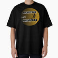 Practice Makes Progress T-Shirt - Casual Everyday Wear Men Women - T-Shirt, Sweatshirt, Hoodie
