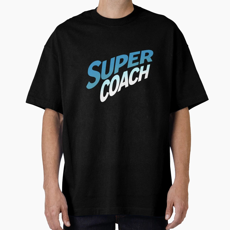 Super Coach Best Coach Ever T-Shirt - Fun Novelty Design for Adults - T-Shirt, Sweatshirt, Hoodie