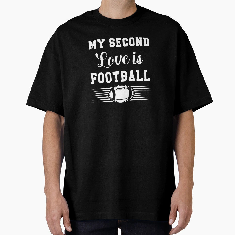My Second Love Is Football T-Shirt - Custom Art Print for Adults - T-Shirt, Sweatshirt, Hoodie