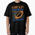 Fantasy Football Is My Favorite T-Shirt - Streetwear Style for Adults - T-Shirt, Sweatshirt, Hoodie
