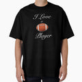 I Love Football Player T-Shirt - Graphic Print for Adults - T-Shirt, Sweatshirt, Hoodie