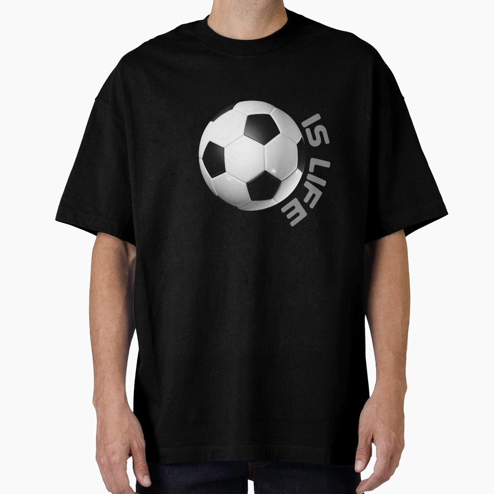 Football Is Life T-Shirt - Casual Everyday Wear Unisex - T-Shirt, Sweatshirt, Hoodie