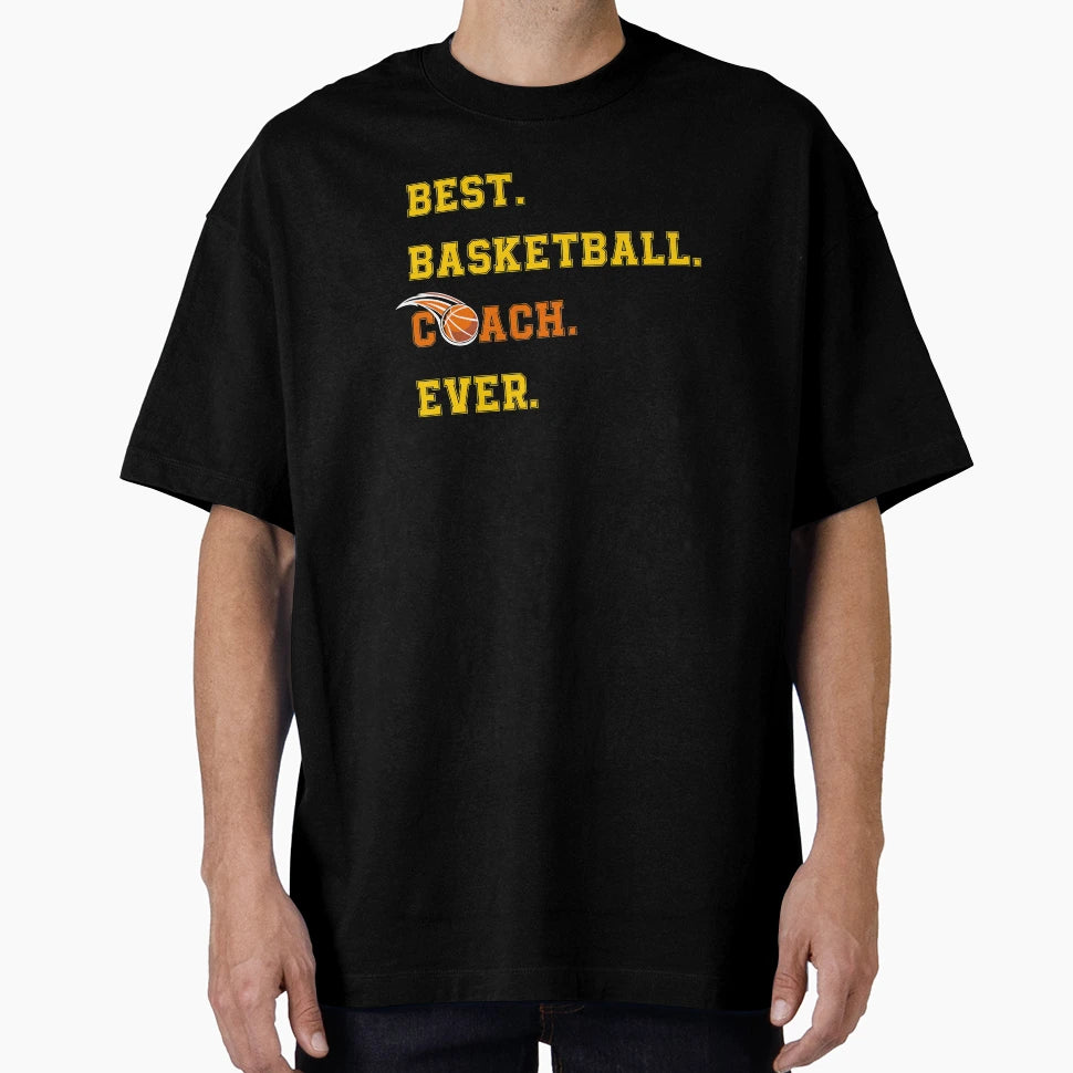 Best Basketball Coach Ever Funny T-Shirt - Fun Novelty Design Men Women - T-Shirt, Sweatshirt, Hoodie