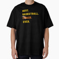 Best Basketball Coach Ever Funny T-Shirt - Fun Novelty Design Men Women - T-Shirt, Sweatshirt, Hoodie